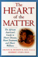 The Heart of the Matter: The African American's Guide to Heart Disease, Heart Treatment, and Heart Wellness