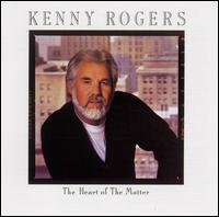 The Heart of the Matter - Kenny Rogers