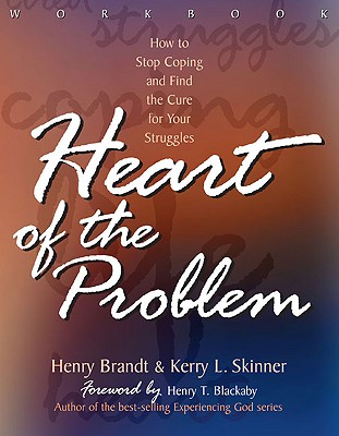 The Heart of the Problem Workbook - Skinner, Kenny, and Brandt, Henny, and Brandt, Henry