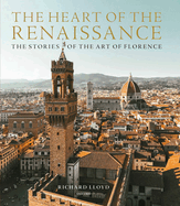 The Heart of the Renaissance: The Stories of the Art of Florence