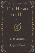 The Heart of Us: A Novel (Classic Reprint)