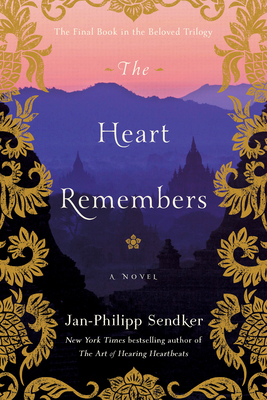 The Heart Remembers - Sendker, Jan-Philipp, and Wiliarty, Kevin (Translated by)