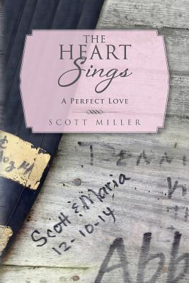 The Heart Sings: A Perfect Love - Miller, Scott, Dr.