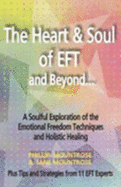 The Heart & Soul of Eft and Beyond: a Soulful Exploration of the Emotional Freedom Techniques and Holistic Healing