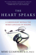 The Heart Speaks: A Cardiologist Reveals the Secret Language of Healing