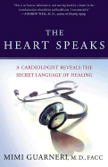 The Heart Speaks: A Cardiologist Reveals the Secret Language of Healing - Guarneri, Mimi