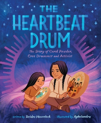 The Heartbeat Drum: The Story of Carol Powder, Cree Drummer and Activist (a Picture Book) - Havrelock, Deidre