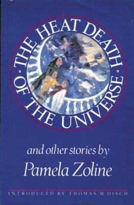 The Heat Death of the Universe and Other Stories - Zoline, Pamela, and Disch, Thomas M (Designer)