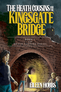 The Heath Cousins and the Kingsgate Bridge: Book 2 in the Heath Cousins Series