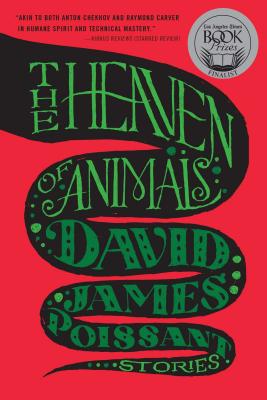 The Heaven of Animals: Stories - Poissant, David James