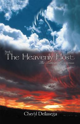 The Heavenly Host, Book 1: The Testings of Devotion - Dellasega, Cheryl, PH.D., PH D