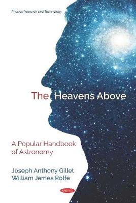 The Heavens Above: A Popular Handbook of Astronomy - Gillet, Joseph Anthony, and Rolfe, William James