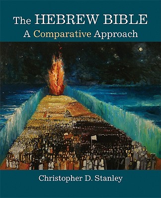 The Hebrew Bible: A Comparative Approach - Stanley, Christopher D