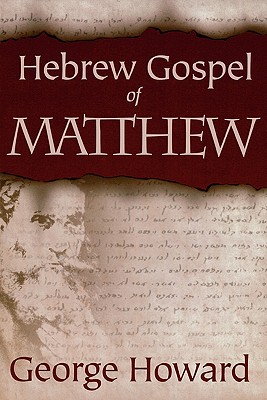 The Hebrew Gospel of Matthew - Howard, George