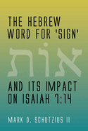 The Hebrew Word for 'sign' and its Impact on Isaiah 7: 14