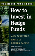 The Hedge Funds Book: How to Invest in Hedge Funds & Earn High Rates of Return Safely