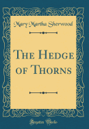 The Hedge of Thorns (Classic Reprint)