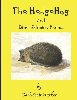 The HedgeHog and Other Selected Poems - Harker, Carl Scott