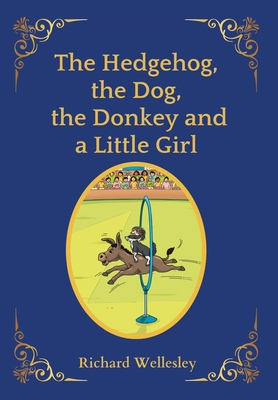 The Hedgehog, The Dog, The Donkey and A Little Girl - Wellesley, Richard, and Studios, White Magic (Cover design by)