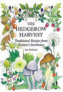 The Hedgerow Harvest: Traditional Recipes from Nature's Storehouse