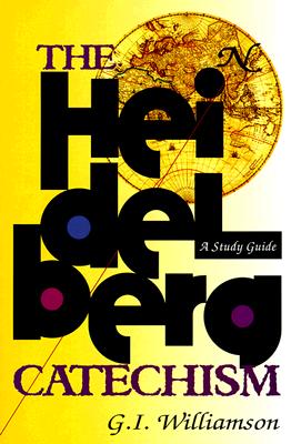 The Heidelberg Catechism: A Study Guide - Williamson, G I