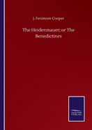 The Heidenmauer; or The Benedictines