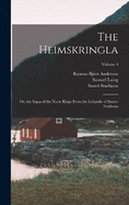 The Heimskringla: Or, the Sagas of the Norse Kings From the Icelandic of Snorre Sturlason; Volume 4