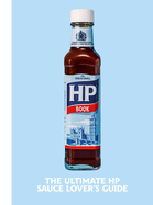 The Heinz HP Sauce Book: The Ultimate Brown Sauce Lover's Guide