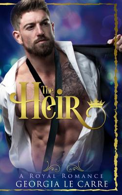 The Heir: A Contemporary Royal Romance - Milton, Caryl (Editor), and Rhead, Nicola (Editor), and Creations, Is (Editor)