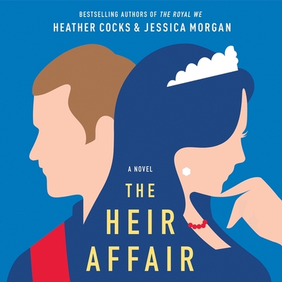 The Heir Affair - Cocks, Heather, and Morgan, Jessica, and Lakin, Christine (Read by)