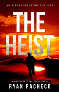 The Heist: An Alexander Stone Thriller