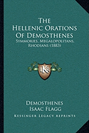 The Hellenic Orations Of Demosthenes: Symmories, Megalopolitans, Rhodians (1883)