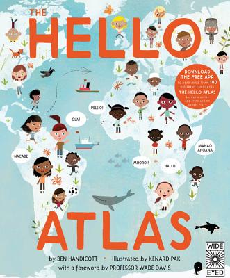 The Hello Atlas: Download the Free App to Hear More Than 100 Different Languages - Handicott, Ben, and Davis, Wade, Professor, PhD (Foreword by)