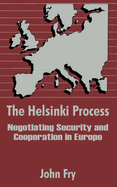 The Helsinki Process: Negotiating Security and Cooperation in Europe