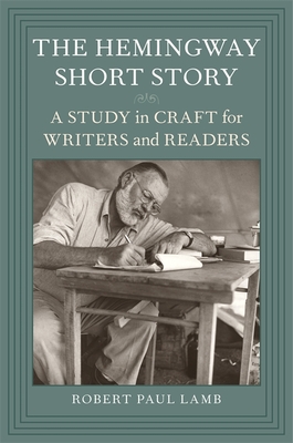 The Hemingway Short Story: A Study in Craft for Writers and Readers - Lamb, Robert Paul