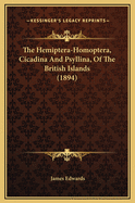 The Hemiptera-Homoptera, Cicadina and Psyllina, of the British Islands (1894)