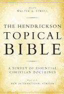The Hendrickson Topical Bible: A Survey of Essential Christian Doctrines