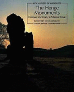 The Henge Monuments: Ceremony and Society in Prehistoric Britain