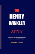 The Henry Winkler Story: The life of the Actor and comedy Icon-From Fonzie to Fame