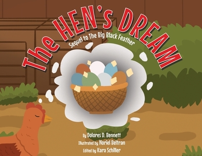 The Hen's Dream: Sequel to The Big Black Feather - Bennett, Dolores D