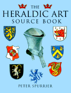 The Heraldic Art Source Book - Spurrier, Peter