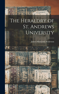 The Heraldry of St. Andrews University