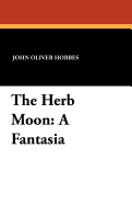 The Herb-Moon: A Fantasia