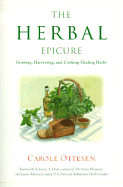 The Herbal Epicure: Growing, Harvesting, and Cooking Healing Herbs