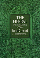 The Herbal or General History of Plants - Gerard, John, and Johnson, Thomas (Revised by), and Appelbaum, Stanley (Designer)