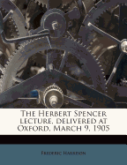 The Herbert Spencer Lecture, Delivered at Oxford, March 9, 1905