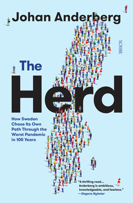 The Herd: How Sweden Chose Its Own Path Through the Worst Pandemic in 100 Years - Anderberg, Johan, and E Olsson, Alice (Translated by)