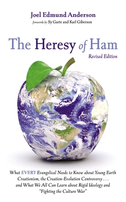 The Heresy of Ham, Revised Edition - Anderson, Joel Edmund, and Garte, Sy (Foreword by), and Giberson, Karl (Foreword by)