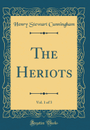 The Heriots, Vol. 1 of 3 (Classic Reprint)