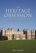 The Heritage Obsession: The Battle for England's Past
